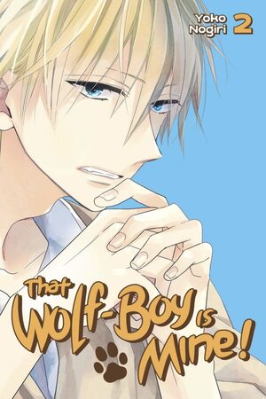 That Wolf-Boy Is Mine!, Vol. 2 by Yoko Nogiri