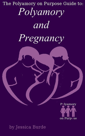 Polyamory and Pregnancy by Jess Mahler, Jessica Burde