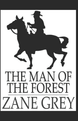 The Man of the Forest illustrated by Zane Grey