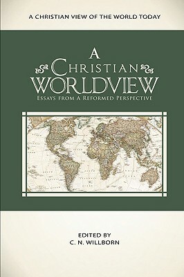 A Christian Worldview by Richard D. Phillips, K. Scott Oliphint