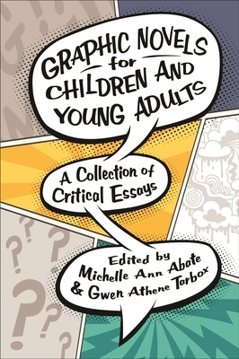 Graphic Novels for Children and Young Adults: A Collection of Critical Essays by 