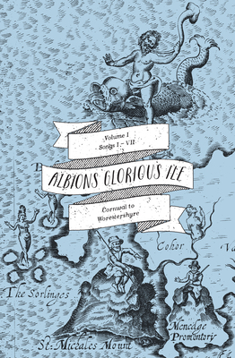 Albion's Glorious Ile, Volume 1: Volume 1 - Cornwal to Worestshyre by William Hole