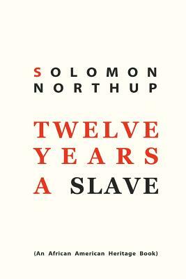 Twelve Years a Slave by Solomon Northup