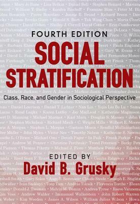 Social Stratification: Class, Race, and Gender in Sociological Perspective by David B. Grusky