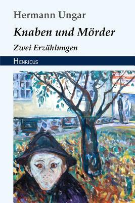 Knaben Und Mörder: Zwei Erzählungen by Hermann Ungar