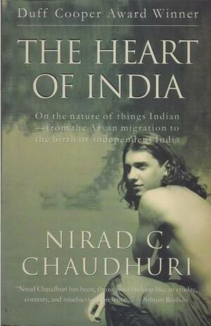 The Heart of India by Nirad C. Chaudhuri