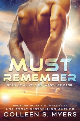 Must Remember: Dead or Alive, they want her back by Colleen S. Myers