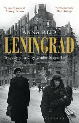 Leningrad: Tragedy of a City Under Siege, 1941-44. by Anna Reid