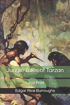 Jungle Tales of Tarzan: Large Print by Edgar Rice Burroughs