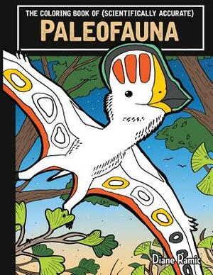 The Coloring Book of (Scientifically Accurate) Paleofauna by Diane Ramic