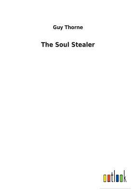 The Soul Stealer by Guy Thorne