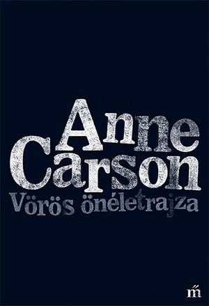 Vörös önéletrajza: Verses regény by Anne Carson