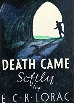 Death Came Softly by E.C.R. Lorac
