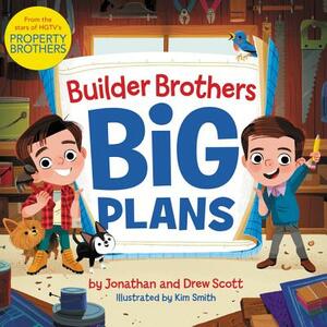 Builder Brothers: Big Plans by Drew Scott, Jonathan Scott