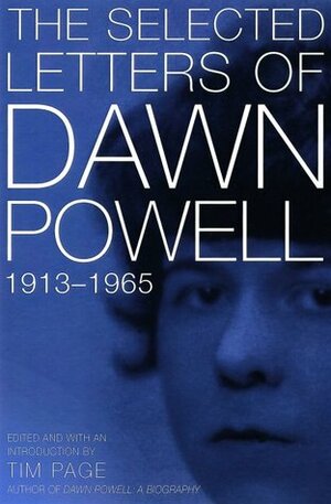 The Selected Letters of Dawn Powell: 1913-1965 by Dawn Powell, Tim Page