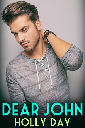 Dear John by Holly Day, Holly Day