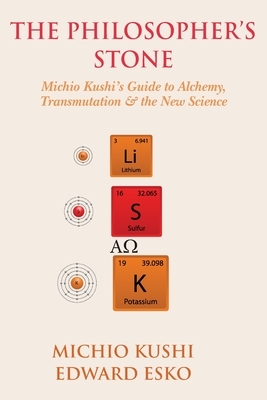 The Philosopher's Stone: Michio Kushi's Guide to Alchemy, Transmutation & the New Science by Alex Jack, Edward Esko, Michio Kushi