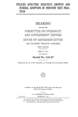 Policies affecting high-tech growth and federal adoption of industry best practices by Committee on Oversight and Gove (house), United S. Congress, United States House of Representatives