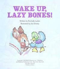 Wake Up, Lazy Bones! by Rochelle Larkin