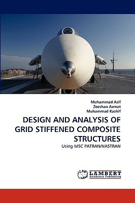 Design and Analysis of Grid Stiffened Composite Structures by Zeeshan Azmat, Muhammad Asif, Muhammad Kashif