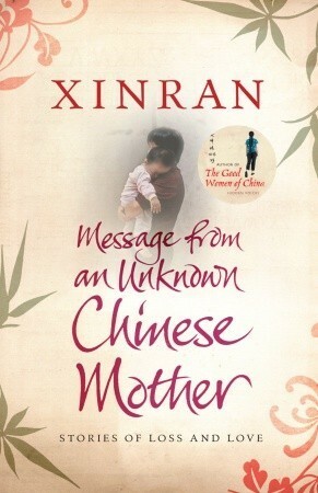 Message from an Unknown Chinese Mother: Stories of Loss and Love by Xinran