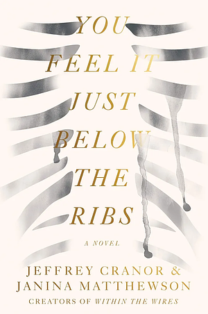 You can feel it just below the ribs  by Jeffrey Cranor, Janina Matthewson