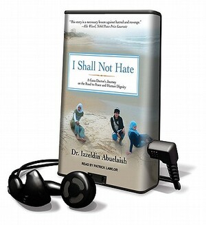 I Shall Not Hate by Izzeldin Abuelaish