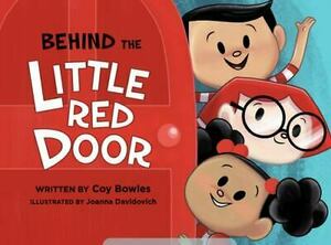 Behind the Little Red Door by Coy Bowles