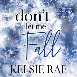 Don't Let Me Fall by Kelsie Rae