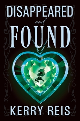 Disappeared And Found by Kerry Reis