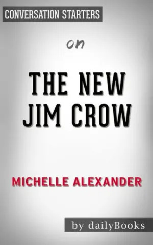 Conversation Starters on The New Jim Crow by Michelle Alexander by Daily Books