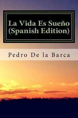 La Vida Es Sue by Pedro Calderón de la Barca