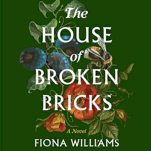 The House of Broken Bricks: A Novel by Fiona Williams