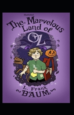 The Marvelous Land of Oz Illustrated by L. Frank Baum