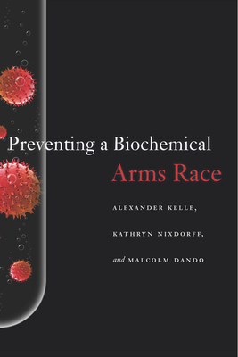 Preventing a Biochemical Arms Race by Kathryn Nixdorff, Alexander Kelle, Malcolm Dando