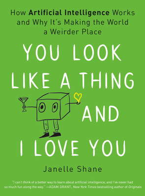 You Look Like a Thing and I Love You by Janelle Shane