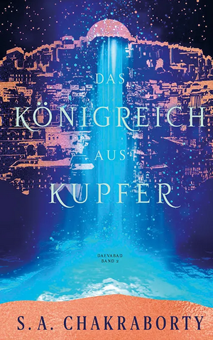 Das Königreich aus Kupfer by S.A. Chakraborty