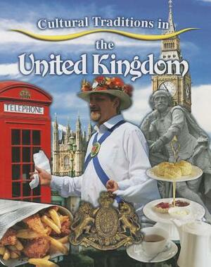 Cultural Traditions in the United Kingdom by Lynn Peppas