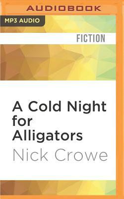 A Cold Night for Alligators by Nick Crowe