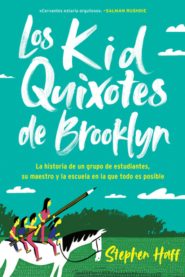 Kid Quixotes \\ Los pequenos quijotes de Brooklyn (Spanish Edition): La historia de un grupo de estudiantes, su maestro y la escuela en la que todo es posible by Sarah Sierra, Stephen Haff