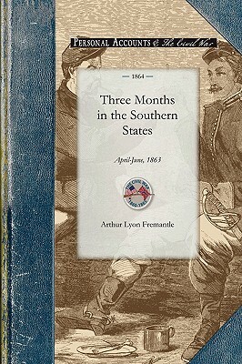 Three Months in the Southern States: April-June, 1863 by Arthur Fremantle
