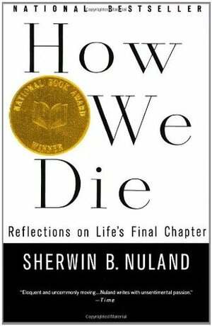 How We Die: Reflections of Life's Final Chapter by Sherwin B. Nuland