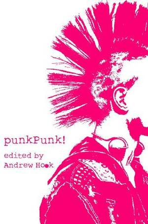 punkPunk! by Sarah Crabtree, Mat Coward, Gary Couzens, Gio Clairval, Richard Dellar, Douglas Thompson, Adam Craig, Andrew Hook, Stephen Palmer, Alexei Kalinchuk, Richard Mosses, P.A. Levy, Douglas J. Ogurek, Terry Grimwood, Joe Briggs, Jude Orlandos Enjolras, Mark Slade, L.A. Sykes