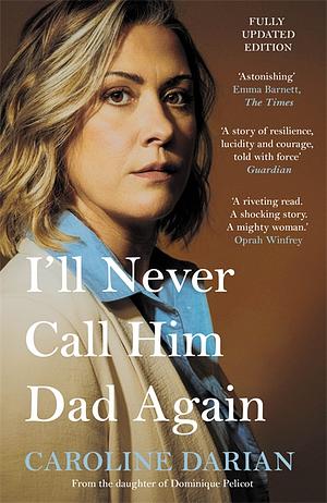 I'll Never Call Him Dad Again by Caroline Darian