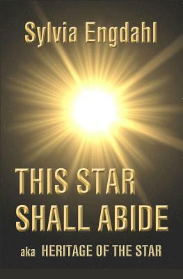 This Star Shall Abide: Aka Heritage of the Star by Sylvia Engdahl