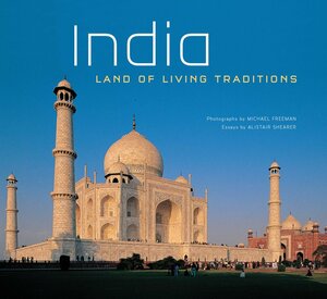 India: Land of Living Traditions by Alistair Shearer, Michael Freeman