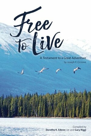 Free to Live:A Testament to a Great Adventure by Joseph F. Girzone