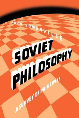 Soviet Philosophy by John Somerville