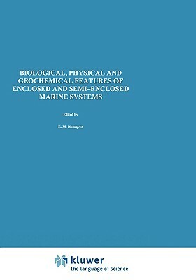 Biological, Physical and Geochemical Features of Enclosed and Semi-Enclosed Marine Systems: Proceedings of the Joint Bmb 15 and Ecsa 27 Symposium, 9-1 by 