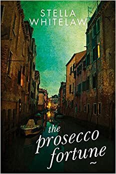 The Prosecco Fortune by Stella Whitelaw